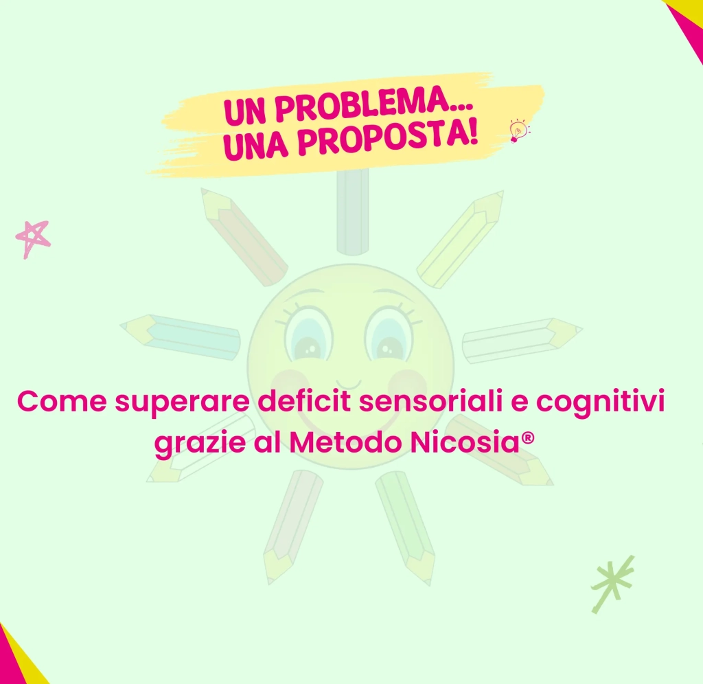 Come superare deficit sensoriali e cognitivi grazie all'uso di Metodo Nicosia®